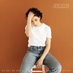 Be Shy (feat. Nova Newland) - Single by FEMME album reviews, ratings, credits