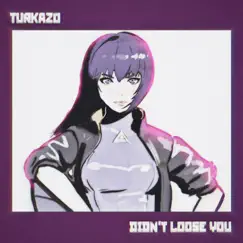Didn't Loose You - Single by Turkazo album reviews, ratings, credits