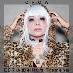 Ebria (Delirum Tremens) - Single by Crow album reviews, ratings, credits