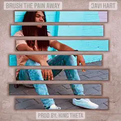 Brush the Pain Away - Single by Javi Hart album reviews, ratings, credits