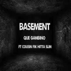 Basement (feat. Cousin Fik & Hitta Slim) - Single by Que Gambino album reviews, ratings, credits
