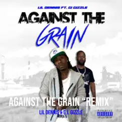 Against the Grain (Remix) [feat. GI Gizzle] Song Lyrics