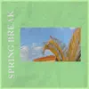 Spring Break album lyrics, reviews, download