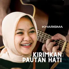 Kirimkan Pautan Hati - Single by Kharisma album reviews, ratings, credits