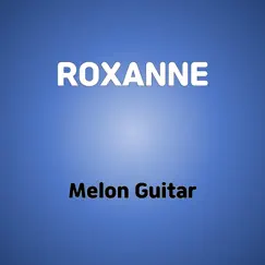 Roxanne - Single by Melon Guitar album reviews, ratings, credits