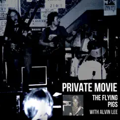 Private Movie (feat. Alvin Lee) - Single by The Flying Pigs album reviews, ratings, credits