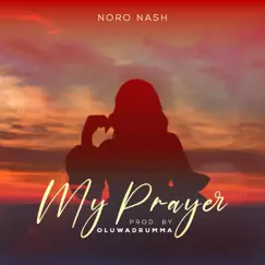 My Prayer - Single by Noro Nash album reviews, ratings, credits