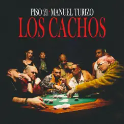 Los Cachos - Single by Piso 21 & Manuel Turizo album reviews, ratings, credits