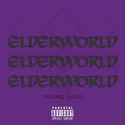 Elderworld (feat. $acks, Hyde Taylor, Loh Glizzy, Lowkey Don, Real AF, Snvke, Trevon Ashton & Zay Bucks) by Young Gelo album reviews, ratings, credits