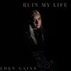 Ruin My Life - Single album lyrics, reviews, download