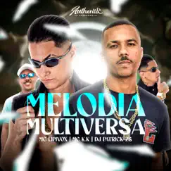 Melodia Multiversa - Single by Mc K.K, MC Lipivox & DJ PATRICK ZS album reviews, ratings, credits