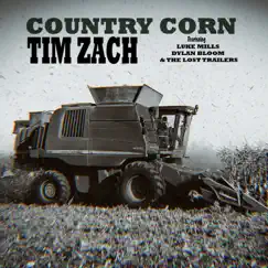 Country Corn (feat. Luke Mills, Dylan Bloom & The Lost Trailers) - Single by Tim Zach album reviews, ratings, credits