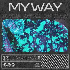 My Way - Single by Lil Yelli, Don Ready & Xay Hill album reviews, ratings, credits