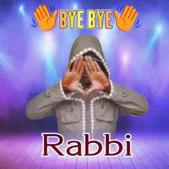 Bye Bye - Single by Rabbi album reviews, ratings, credits