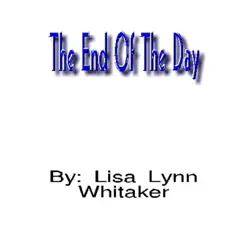 The End of the Day - Single by Lisa Lynn Whitaker album reviews, ratings, credits