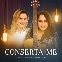 Conserta-Me - Single by Lee Cardoso & Adriana Gil album reviews, ratings, credits