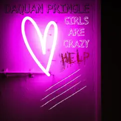Girls Are Crazy - Single by Daquan Pringle album reviews, ratings, credits