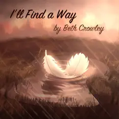 I'll Find a Way - Single by Beth Crowley album reviews, ratings, credits