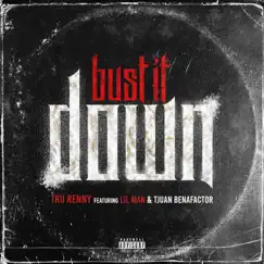 Bust It Down - Single (feat. Lil Man & Tjuan Benafactor) - Single by Tru Renny album reviews, ratings, credits