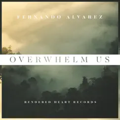 Overwhelm Us Song Lyrics