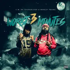 Worst 3 Minutes - Single by C.W. Da YoungBlood & Marley Young album reviews, ratings, credits