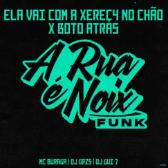 Ela Vai Com a Xereca no Chão X Bôto Atras (feat. MC Buraga, DJ GRZS & DJ Gui 7) Song Lyrics