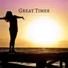 Great Times - Single album lyrics, reviews, download