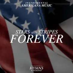 Stars and Stripes Forever - Single by Instrumental Hymns and Worship album reviews, ratings, credits