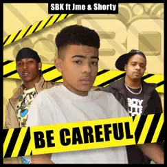 Be Careful (feat. Jme & Shorty) - Single by Sbk album reviews, ratings, credits