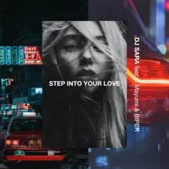 Step Into Your Love (feat. C.Mayumi & Biper) - Single by DJ SARA album reviews, ratings, credits