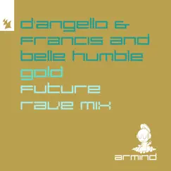 Gold (D'angello & Francis Future Rave Mix) - Single by D'Angello & Francis & Belle Humble album reviews, ratings, credits