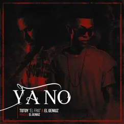 Ya No (feat. Totoy ”El Frio”) - Single by El Geniuz album reviews, ratings, credits
