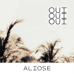 Oui oui oui - Single by Aliose album reviews, ratings, credits