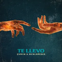 Te Llevo - Single by Zxmyr & McKlopedia album reviews, ratings, credits