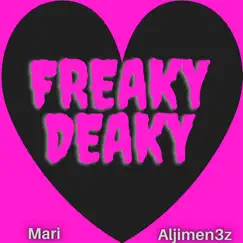 Freaky Deaky - Single by Mari & Aljimen3z album reviews, ratings, credits
