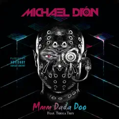 Mmm Dada Doo (feat. Trigga Trey) - Single by Michael Dión album reviews, ratings, credits
