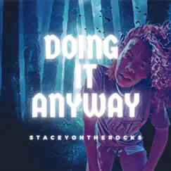 Doing It Anyway - Single by StaceyOnTheRocks album reviews, ratings, credits