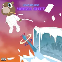 Yeezy Shit - Single by Nova Da God album reviews, ratings, credits