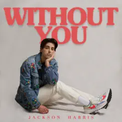 Without You - Single by Jackson Harris album reviews, ratings, credits