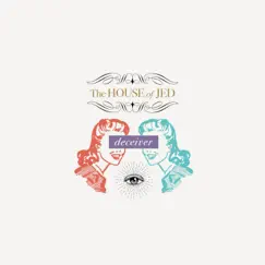 Deceiver - Single by The House of Jed album reviews, ratings, credits