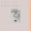 Let It Breathe album lyrics, reviews, download
