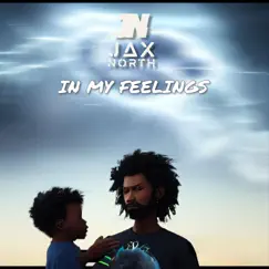 In My Feelings - Single by Jax North album reviews, ratings, credits