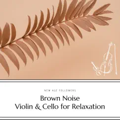 Brown Noise Violin & Cello - Enchanting Song Lyrics