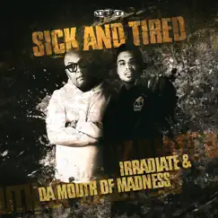 Sick and Tired (Extended Mix) - Single by Irradiate & Da Mouth of Madness album reviews, ratings, credits