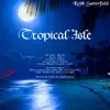 Tropical Isle (Remixed and Remastered) - Single album lyrics, reviews, download