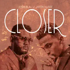 Closer - Single by Jaron Nurse & Joshua Ali album reviews, ratings, credits
