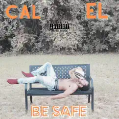 Be Safe - Single by Cal El album reviews, ratings, credits