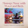 Massage Music with Water and Birds - Sounds of Nature for Deep Relaxation album lyrics, reviews, download