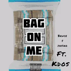 Bag On Me (feat. K Dos) Song Lyrics