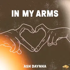 In My Arms - Single by Ash Daynha album reviews, ratings, credits